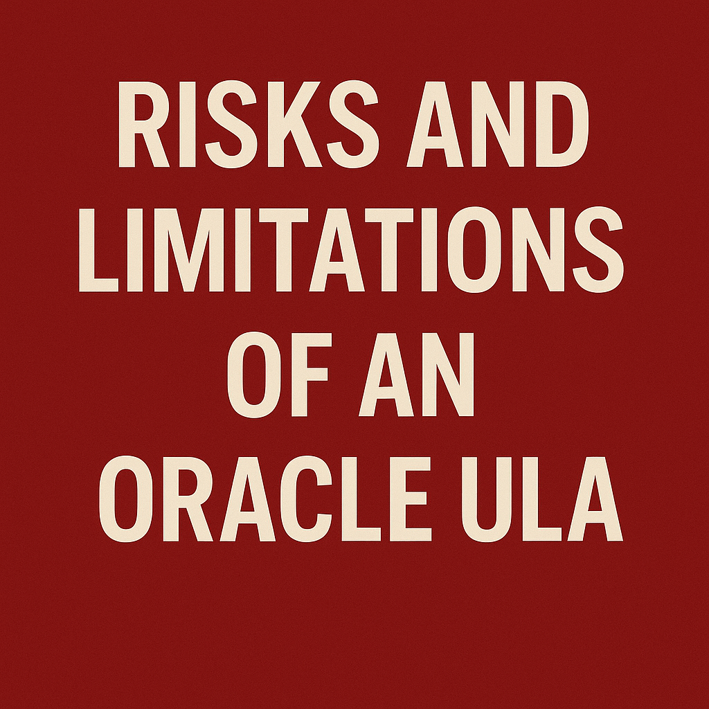 Risks and Limitations of an Oracle ULA