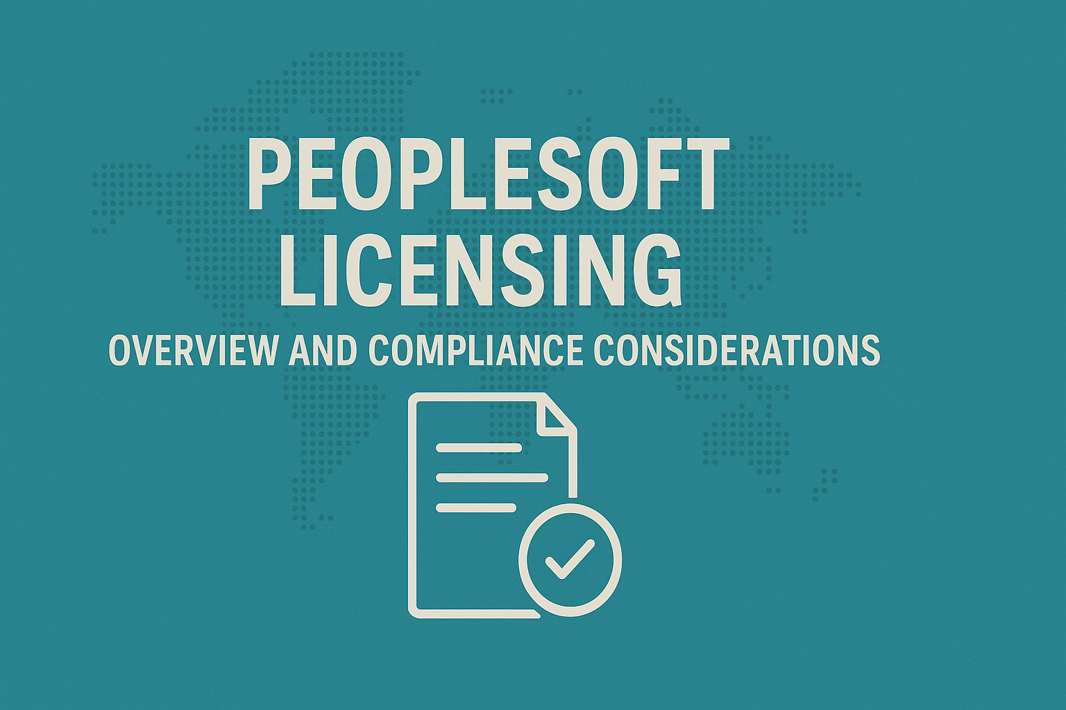 PeopleSoft Licensing Overview and Compliance Considerations