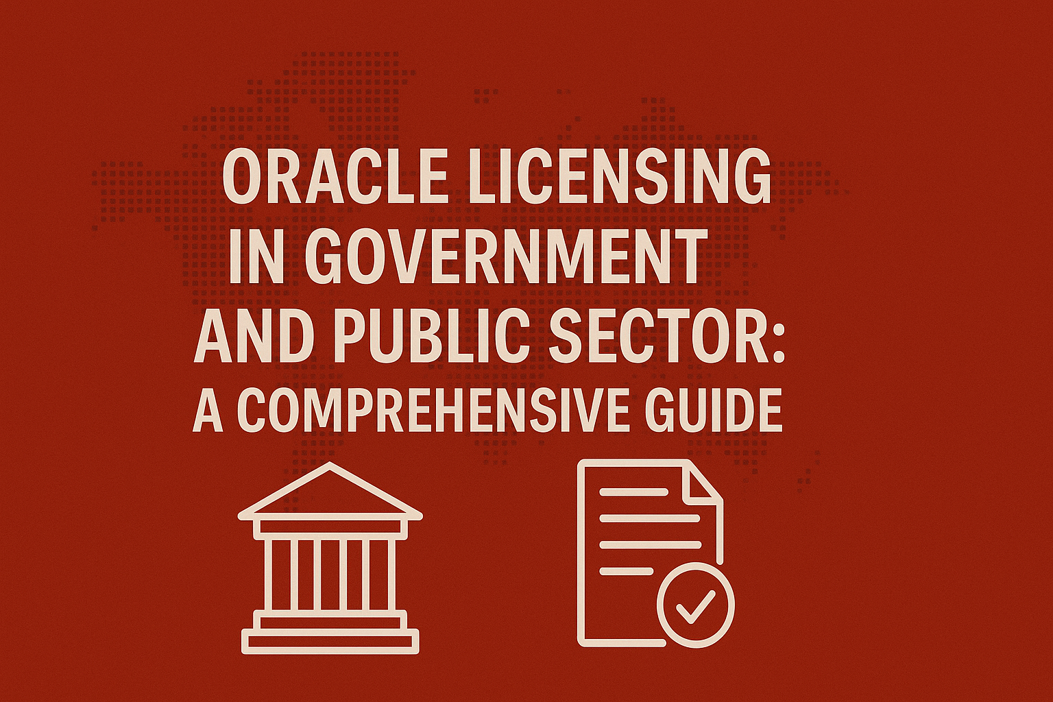 Oracle Licensing in Government and Public Sector: A Comprehensive Guide