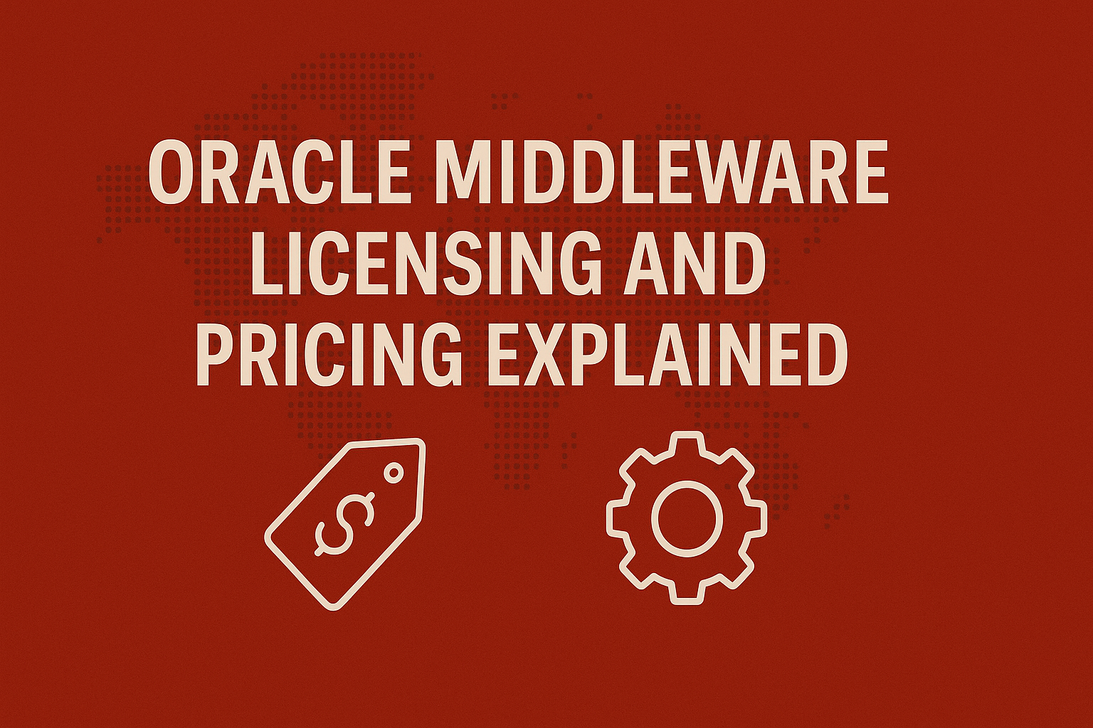 Oracle Middleware Licensing and Pricing Explained
