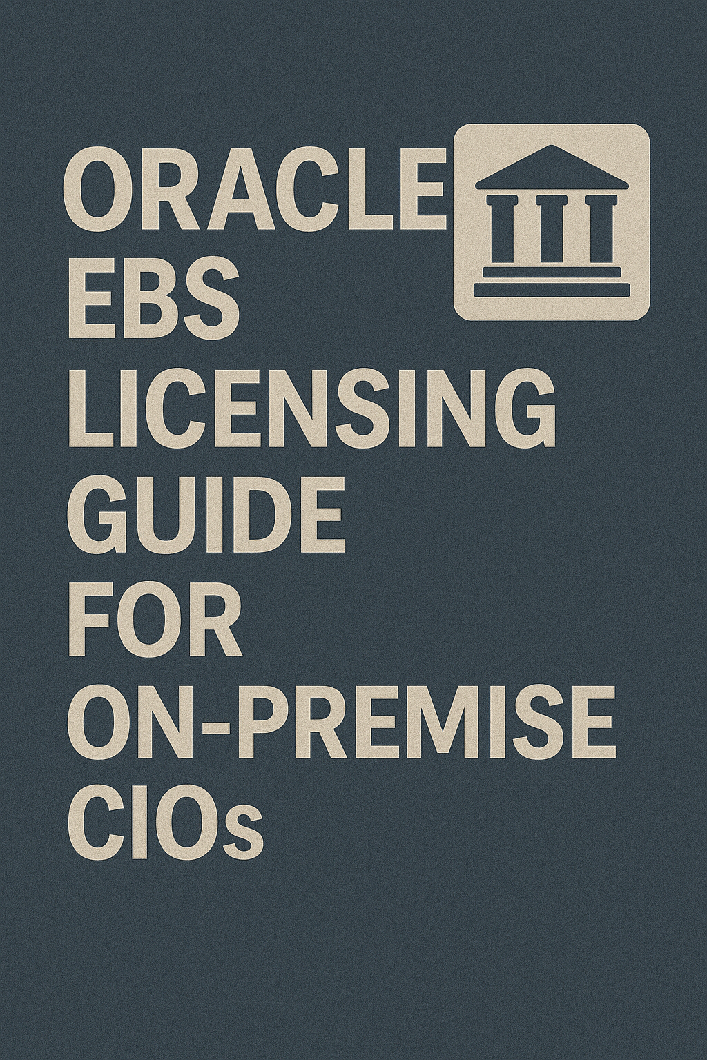Oracle EBS Licensing Guide for On-Premise CIOs