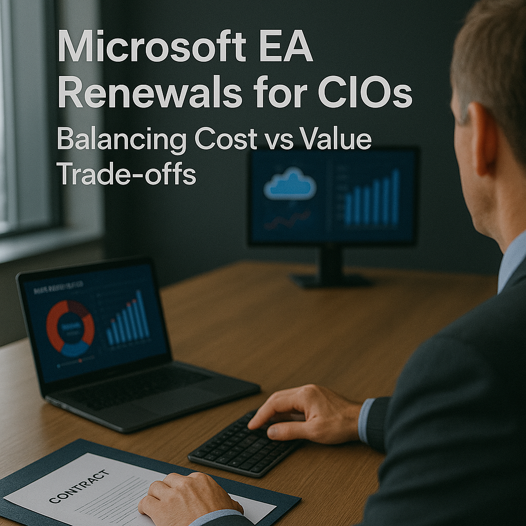 Microsoft EA Renewals for CIOs Balancing Cost vs Value Trade-offs
