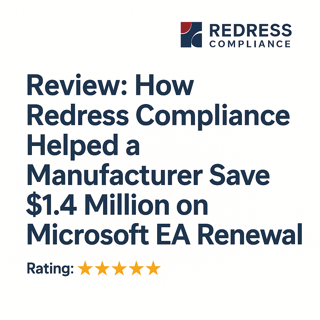 Review How Redress Compliance Helped a Manufacturer Save $1.4 Million on Microsoft EA Renewal