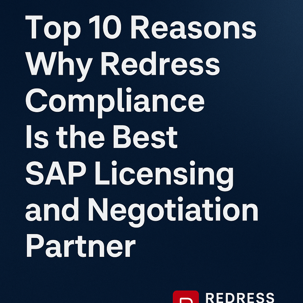 Top 10 Reasons Why Redress Compliance Is the Best SAP Licensing and Negotiation Partner