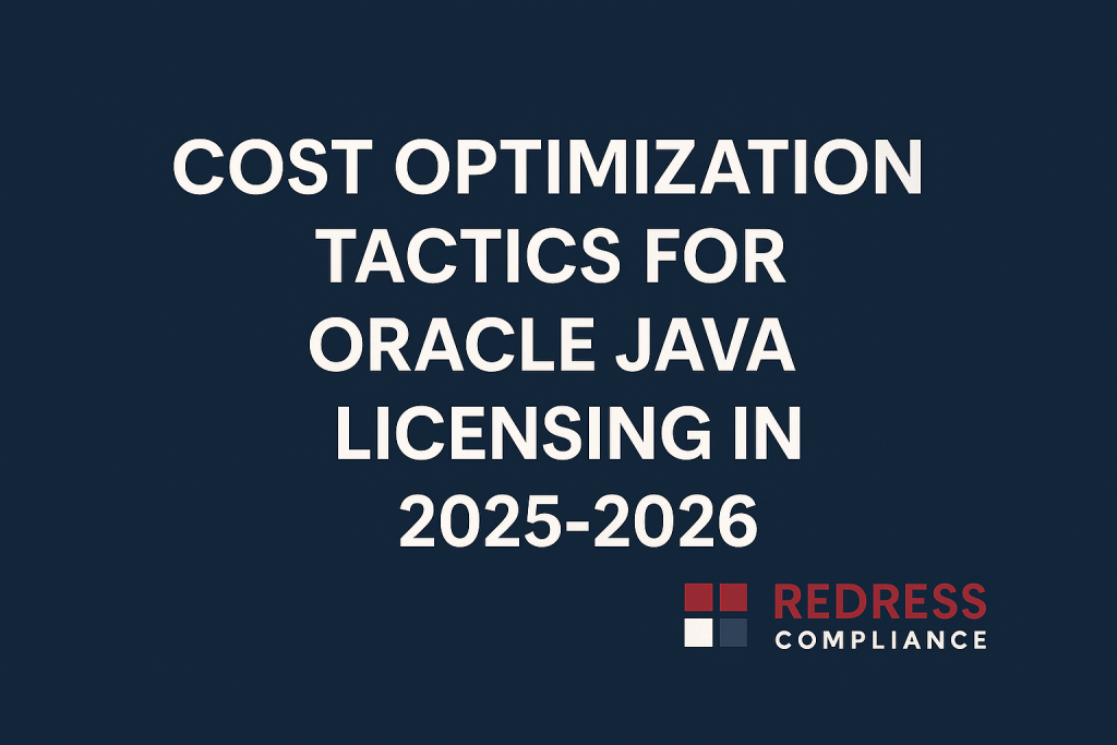Cost Optimization Tactics for Oracle Java Licensing in 2025-2026