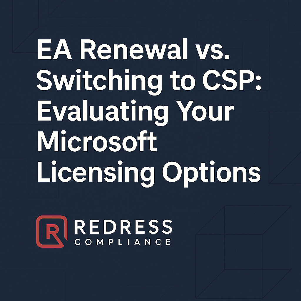 EA Renewal vs. Switching to CSP Evaluating Your Microsoft Licensing Options
