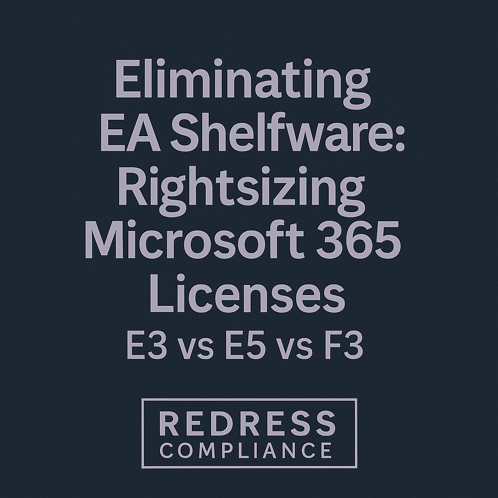 EA Shelfware Rightsizing Microsoft 365 Licenses (E3 vs E5 vs F3)