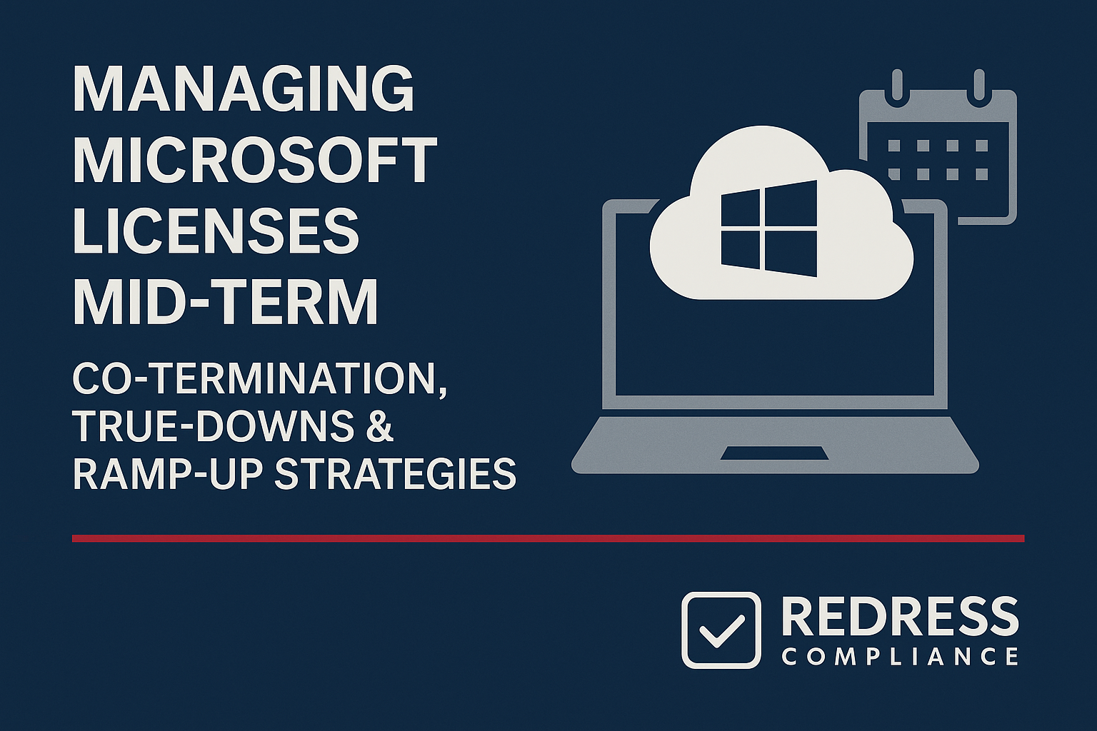 Managing Microsoft Licenses Mid-Term Co-Termination, True-Downs & Ramp-Up Strategies