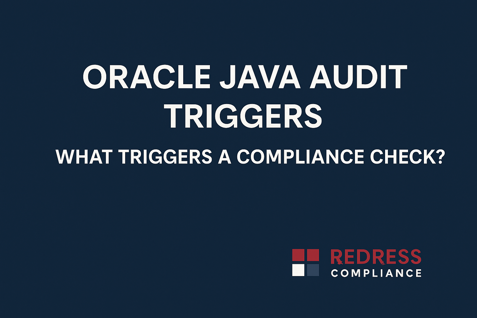Oracle Java Audit Triggers What Triggers a Compliance Check